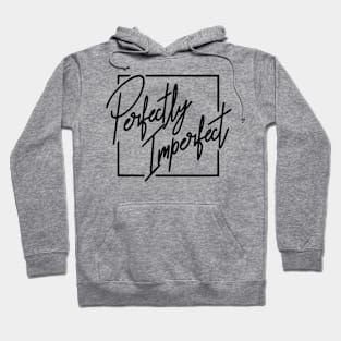 Perfectly Imperfect Hoodie